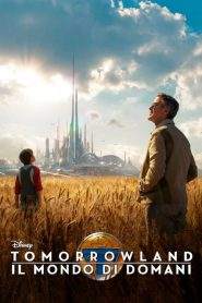 Tomorrowland – Il mondo di domani (2015)