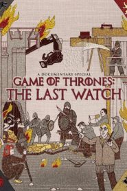 Game of Thrones: The Last Watch (2019)