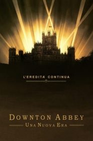 Downton Abbey II – Una nuova era (2022)